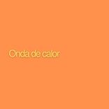 Artwork for "Onda De Calor"