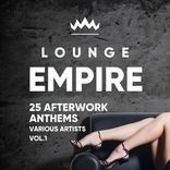 Artwork for "Lounge Empire (25 Afterwork Anthems), Vol. 1"