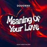 Artwork for "Meaning Of Your Love"