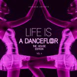 Artwork voor "Life Is A Dancefloor, Vol. 4 (The House Edition)"