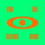 For The Seeing Kind
