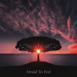 Afraid to Feel