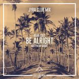 Artwork for "Be Alright (JYRA Club Mix)"