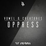 Artwork voor "Vowel & Creatures - Oppress"