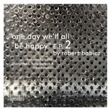 Artwork for "One Day We'll All Be Happy EP 2 - The Remixes"