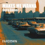 Artwork for "MAKES ME WANNA"