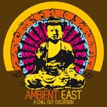 Artwork for "Ambient East - A Chill Out Excursion"
