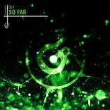 So Far