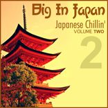 Artwork for "Big In Japan, Vol.2 - Japanese Chillin'"