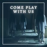 Come Play With Us