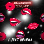 Artwork voor "I Just Wanna (Club Mix)"