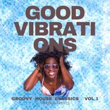 Portada para "Good Vibrations (Groovy House Classics), Vol. 1"