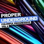 Artwork for "Proper Underground, Vol. 4: Colorful Progressive"