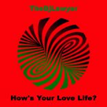 Artwork for "How's Your Love Life?"