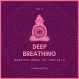 Artwork for "Deep Breathing (Beautiful Music For Your Soul), Vol. 2"