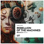 Artwork for "Rebellion of the Machines (Belocca Remix)"