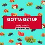 Gotta Get Up