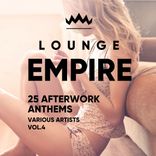 Artwork für "Lounge Empire (25 Afterwork Anthems), Vol. 4"