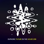 Artwork for "Euphoric Future In The House 2018"