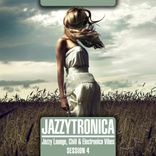 Artwork for "Jazzytronica (Jazzy Lounge, Chill & Electronica Vibes) Session 4"