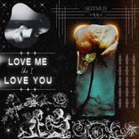 Artwork for "LOVE ME LIKE i LOVE YOU"