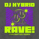 Artwork for "RAVE! (Traumatize Remix)"
