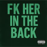 Artwork voor "Fk Her In The Back"