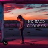 Artwork for "We Said Goodbye"