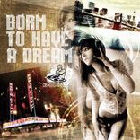 Artwork für "Born To Have A Dream"