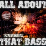 Artwork for "All About That Dubstep Bass - The Mashup Remix Album"
