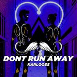 Dont Run Away