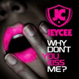 Why Don't you kiss me