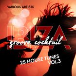 Portada para "Ibiza Groove Cocktail (25 House Tunes), Vol. 3"