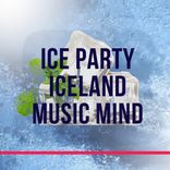 Artwork for "Ice Party Iceland Music Mind"