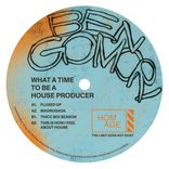 Artwork for "What A Time To Be A House Producer"