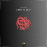 Come As Deep