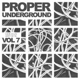 Artwork for "Proper Underground, Vol. 7"