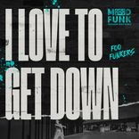 Artwork for "I Love To Get Down"