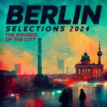 Artwork for "Berlin Selections 2024 - the Sounds of the City"
