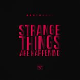 Strange Things Are Happening