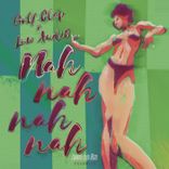 Artwork for "Nah Nah Nah Nah"
