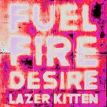 Artwork for "Fuel Fire Desire"