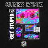Artwork for "Get Stupid (Slinks Remix)"