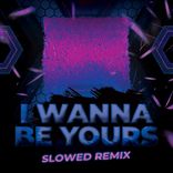 I Wanna Be Yours