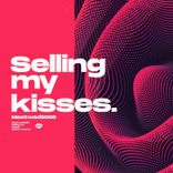 Artwork for "Selling My Kisses"