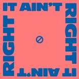 It Ain't Right