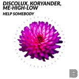 Portada para "Help Somebody by Me-High-Low, Discolux, Koryander"