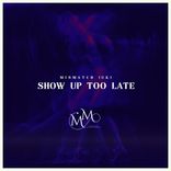 Portada para "Show Up Too Late"