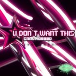 Artwork for "U Don´t Want This"