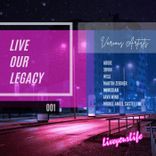 Portada para "Live Our Legacy 001"